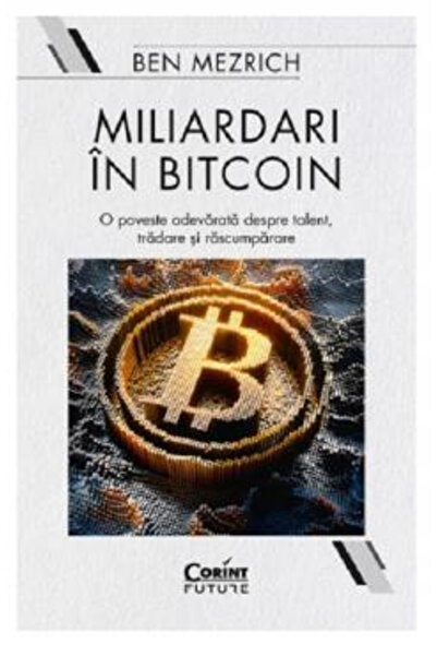 Editura Corint Billionaires in Bitcoin, Ben Mezrich - Corint Publishing House