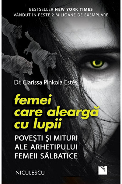 Editura Niculescu Women Who Run With the Wolves-Ed 2, Clarissa Pinkola Estes ...
