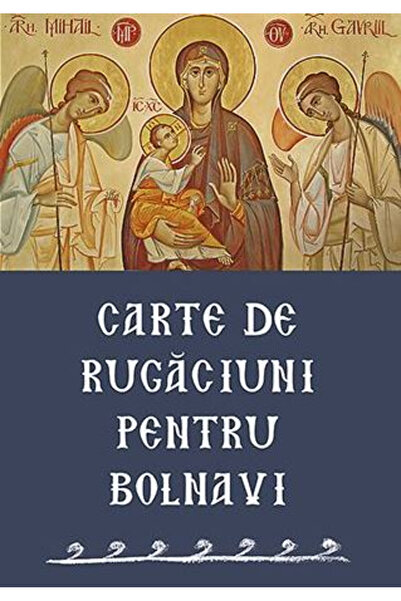 Editura Sophia Carte de rugăciuni pentru bolnavi, - Editura Sophia