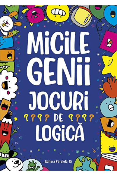 Editura Paralela 45 Mici genii. Jocuri logice, Gareth Moore - Editura Paralel...
