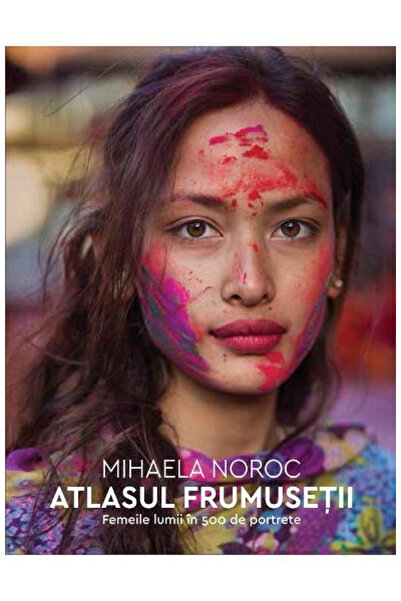 Editura Humanitas Atlasul Frumuseții, Mihaela Noroc - Editura Humanitas