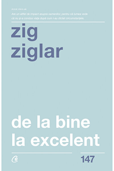 Editura Curtea Veche From Bad to Excellent Ed. II, Zig Ziglar - Curtea Veche ...