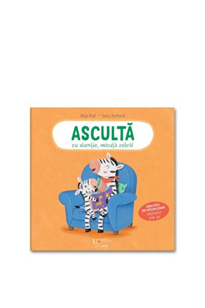 Editura Univers Enciclopedic Listen Carefully Little Zebra, Lucy Barnard Anja...