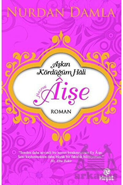 Hayat Yayınları Hazreti Aişe Aşkın Kördüğüm Hali
