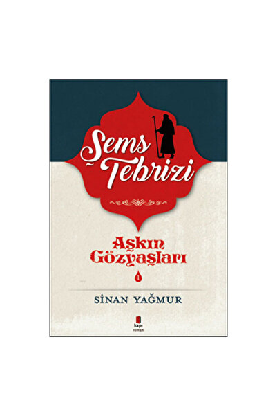Kapı Yayınları Aşkın Gözyaşları 1 - Şems-i Tebrizi