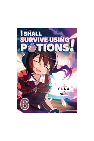 J-Novel Club I Shall Survive Using Potions! Volume 6