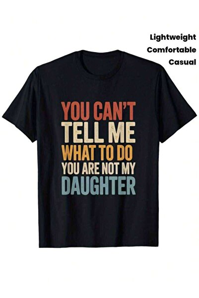 29CUN Funny Dad T-Shirt Suitable Father's Day Gift - "You Can't Tell Me What ...