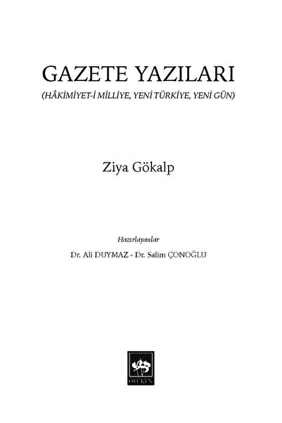 Ötüken Neşriyat Gazete Yazıları / Hakimiyet-i Milliye, Yeni Türkiye, Yeni Gün - Ziya Gökalp / Haz. Ali Duymaz - Salim Çonoğlu