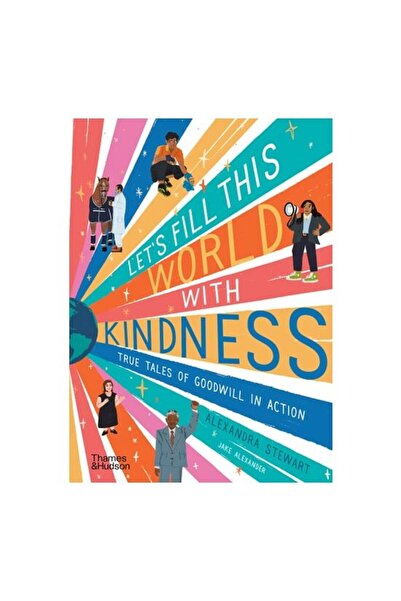 Thames & Hudson Let's Fill This World with Kindness True Tales of Goodwill in...