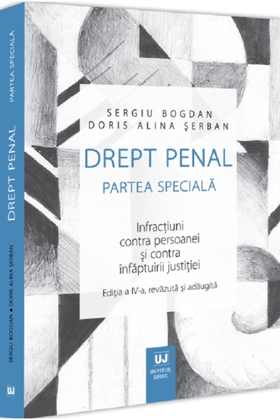 Universul Juridic Drept penal. Partea speciala. Infractiuni contra persoanei ...