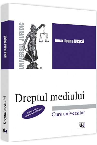 Universul Juridic Dreptul mediului - Anca Ileana Dusca