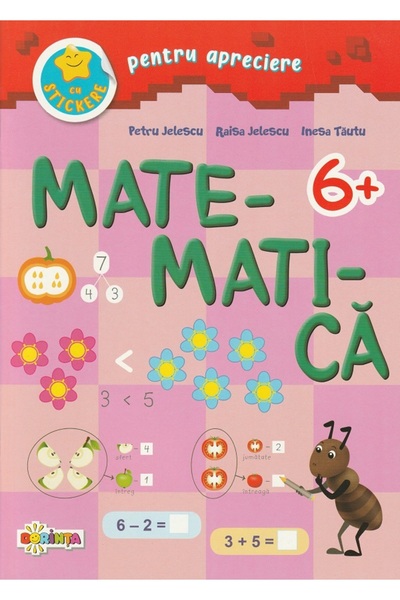 Dorinta Matematica cu stickere pentru apreciere 6 ani+ - Petru Jelescu, Raisa...