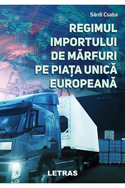 Letras Regimul importului de marfuri pe piata unica europeana - Sardi Csaba