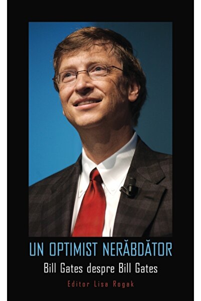 Rao Un optimist nerabdator. Bill Gates despre Bill Gates