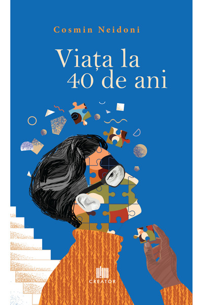 Editura Creator Viata la 40 de ani - Cosmin Neidoni