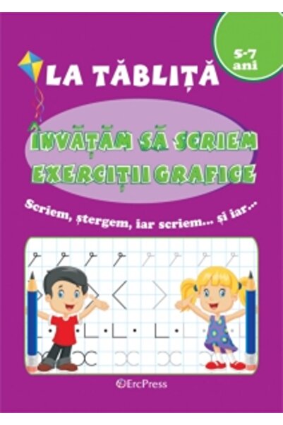 ERC PRESS La tablita: Invatam sa scriem. Exercitii grafice 5-7 ani