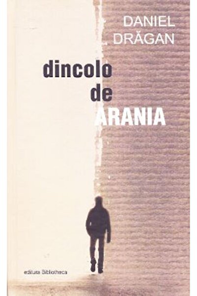 BIBLIOTHECA Dincolo de Arania - Daniel Dragan