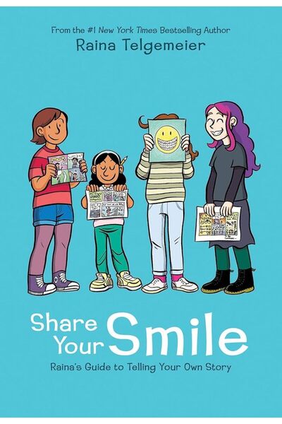 Scholastic Us GRAPHIX Share Your Smile: Raina's Guide to Telling Your Own Sto...