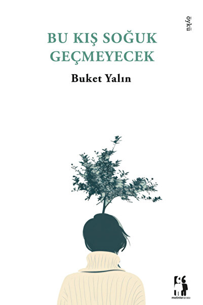 Bu Kış Soğuk Geçmeyecek / Buket Yalın / / 9786255725417