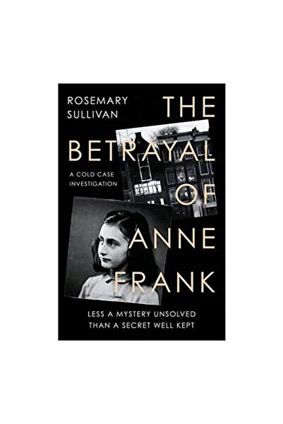 William Collins Betrayal of Anne Frank</DNTCTMS>,  Rosemary Sullivan