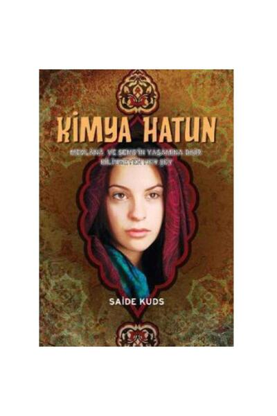 Kişisel Yayınlar Kimya Hatun: Mevlana ve Şems'in Yaşamına Dair Bilinmeyen Her...