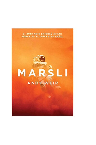 Kişisel Yayınlar Marslı: O, Dünyanın En Ünlü Adamı Sorun Şu Ki, Dünya'da Deği...