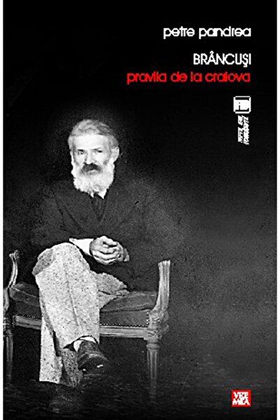 Editura Vremea Brancusi. Pravila de la Craiova. Etica lui Brancus