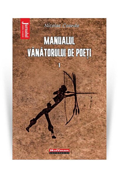 Editura Hoffman Manualul vanatorului de poeti. Volumul 1, Nicolae