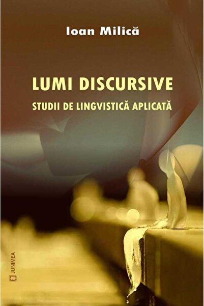 Editura Junimea Lumi discursive. Studii de lingvistica aplicata, I