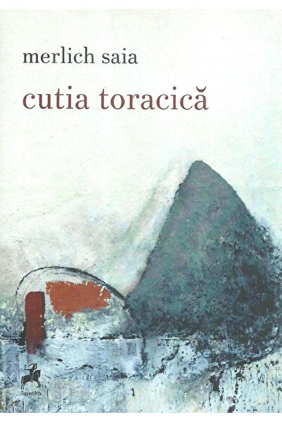 Editura Tracus Arte Cutia toracica, Merlich Saia