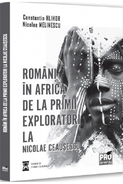 Pro Universitaria Roma in Africa. From the first explorers to Nicolae Ceaușescu