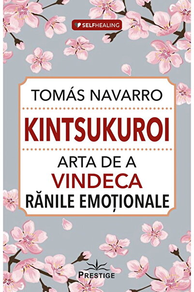 Editura Prestige Kintsukuroi: Arta de a vindeca rănile emoționale (Ediția rom...