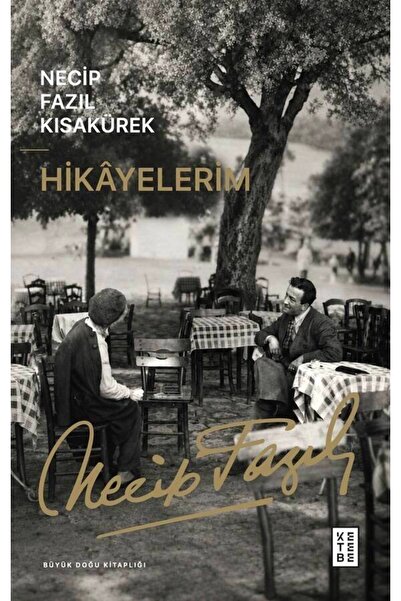 Ketebe Hikâyelerim Necip Fazıl Kısakürek