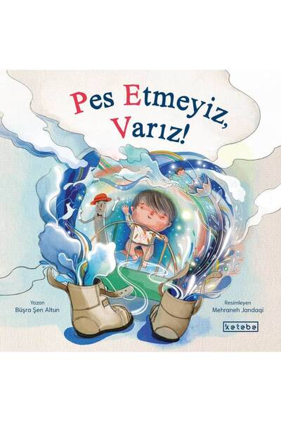Ketebe Çocuk Pes Etmeyiz, Varız! - Büşra Şen Altun