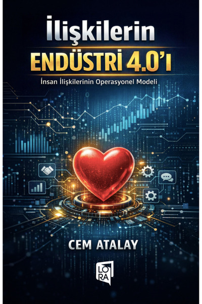 Lora Yayıncılık Cem Atalay - İlişkilerin Endüstri 4.0'ı