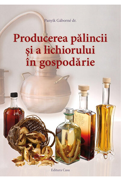 Editura Casa Producția de Palinka și Lichior Acasă, Panyik Gaborne - Editura ...