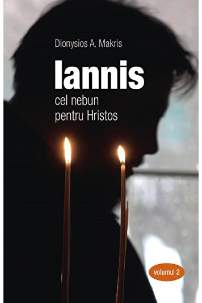 Editura Sophia Iannis prostul pentru lui Hristos. Vol.2, Dionysios A. Makris ...