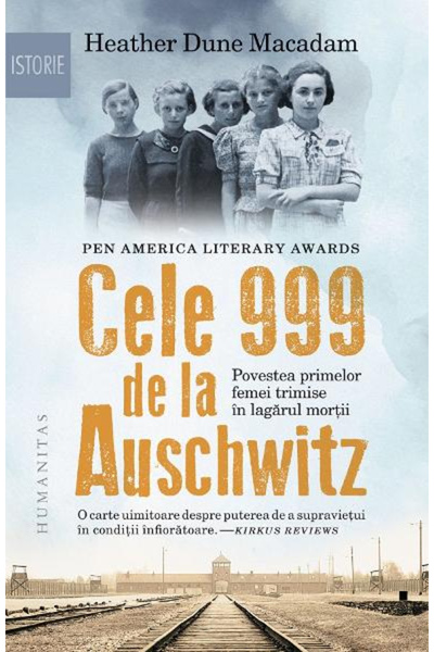 Editura Humanitas 999-urile din Auschwitz, Heather Dune Macadam - Editura Hum...