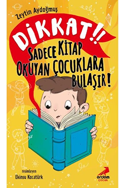Erdem Yayınları Dikkat! Sadece Kitap Okuyan Çocuklara Bulaşır!