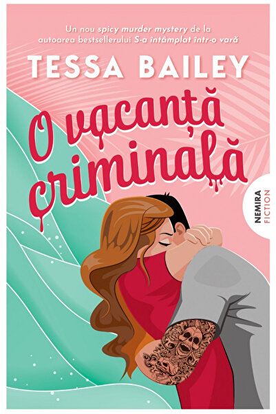 Editura Nemira A Criminal Vacation, Tessa Bailey - Nemira Publishing House