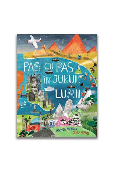 Editura DPH Pentru pas în pas în jurul lumii, Charlotte Guillan, Oliver Averi...