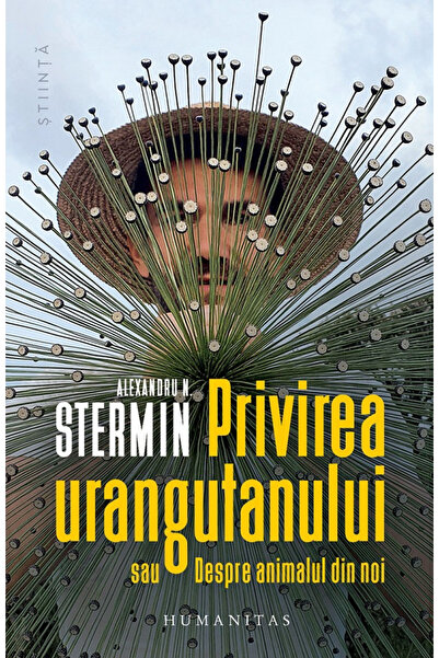 Editura Humanitas Privirea Orangutanului sau Despre Animalul din Năsuc, Alexa...
