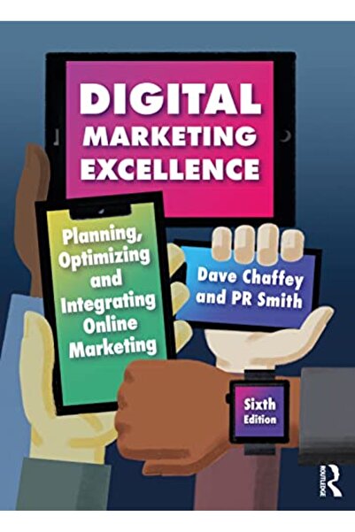 Routledge Digital Marketing Excellence: Planning, Optimizing and Integrating ...