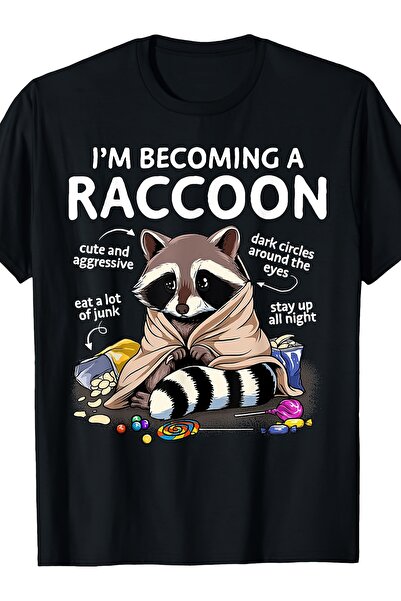 17 seramik تي شيرت I'm Becoming A Raccoon Cute And Aggressive Eat Funk Stay U...