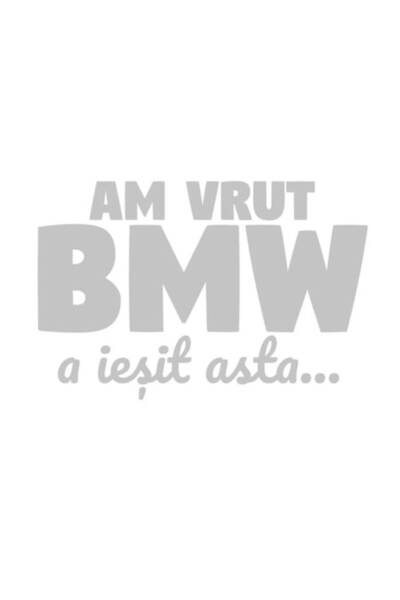 OEM Autocolant auto  "Am vrut BMW, așa a fost ", 10cm, Alb