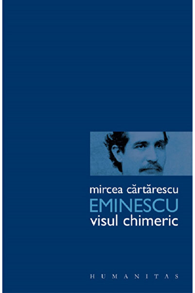 Editura Humanitas Eminescu. Visul Chimeric, Mircea Cartarescu - Editura Human...