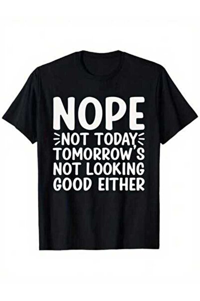 9TAY Funny "Nope Today Tomorrow'S Not Looking Good Either" Graphic T-Shirt Fo...