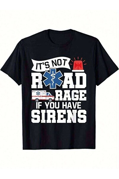 4Car Humorous 'It's Not Road Rage If You Have Sirens' EMT/EMS Paramedic T-Shi...