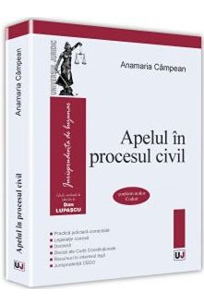 Universul Juridic Apelul in procesul civil - Anamaria Campean