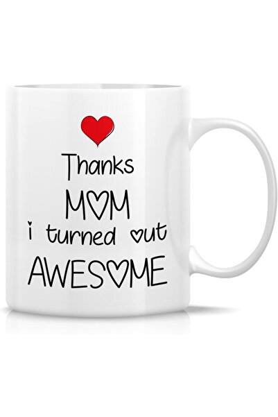 Retreez Funny Thanks Mom I Turned Out Awesome 11 Oz Ceramic Coffee Mugs | Fun...